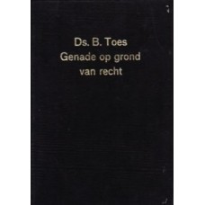 Genade op grond van recht, Ds. B. Toes