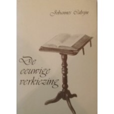 De eeuwige verkiezing Johannes Calvijn
